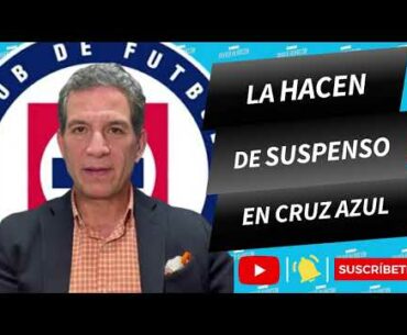 LA HACEN DE SUSPENSO EN CRUZ AZUL