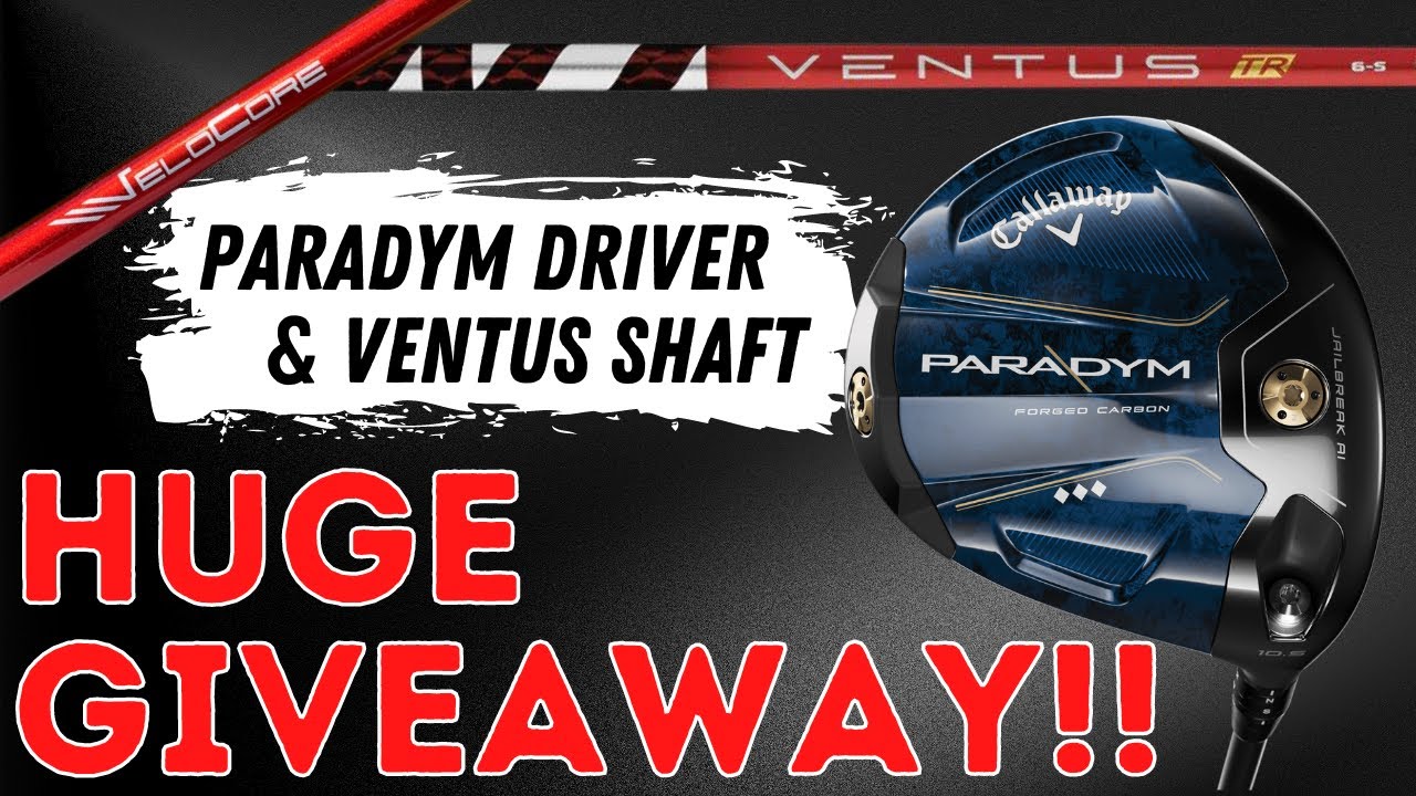HUGE GIVEAWAY!! – Callaway Paradym Driver & Ventus Velocore Shaft PLUS a Free Fitting… HUGE GIVEAWAY!! - Callaway Paradym Driver & Ventus Velocore Shaft PLUS a Free Fitting...