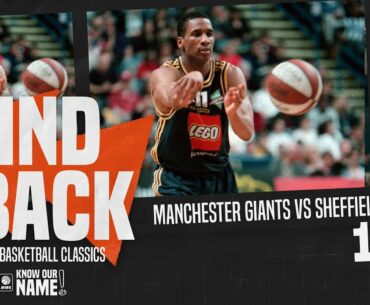 WIND IT BACK: Manchester Giants vs Sheffield Sharks - 1999 BBL Championship-deciding game!
