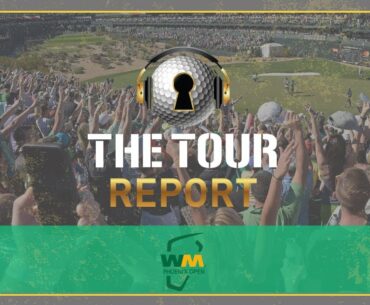 The Tour Report - WM Phoenix Open