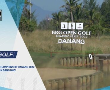 Chuyện Golf 103: BRG Open Golf Championship Danang 2022 và những dấu ấn đáng nhớ