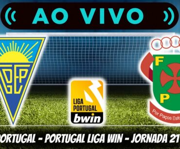 🔴 ESTORIL VS PAÇOS FERREIRA 1-3 (AO VIVO) - LIGA PORTUGAL BWIN - JORNADA 21 - NARRAÇÃO ⚽
