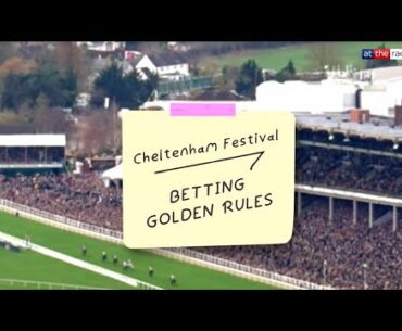 Cheltenham Festival | Betting Golden Rules