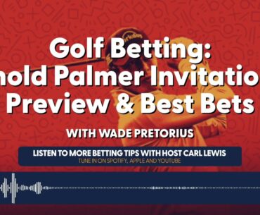 Golf Betting: Arnold Palmer Invitational Preview & Best Bets