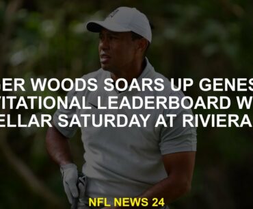 Tiger Woods, Riviera also raises the Genesis Invitational Leading table with Yıldız on Saturday