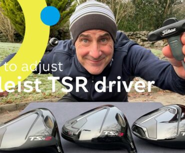 How to adjust your Titleist TSR driver