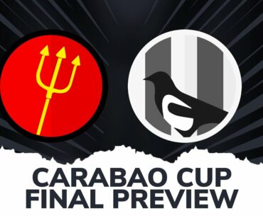 Man Utd vs Newcastle: Carabao Cup Final and Premier League Preview Show