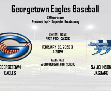 High School Baseball - SA Johnson Jaguars vs Georgetown Eagles - 02.25.23