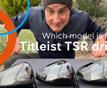Which Titleist TSR driver is right for me?