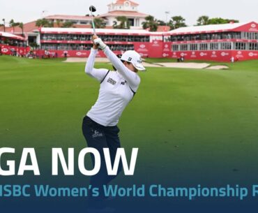 LPGA Now | 2023 HSBC Women’s World Championship Round 3