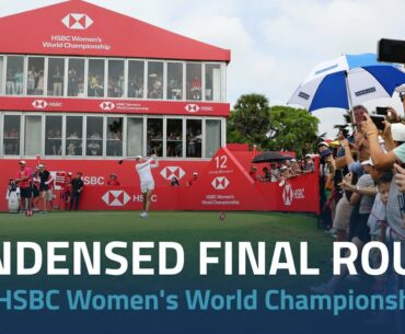 Condensed Final Round| 2023 HSBC Women's World Championship