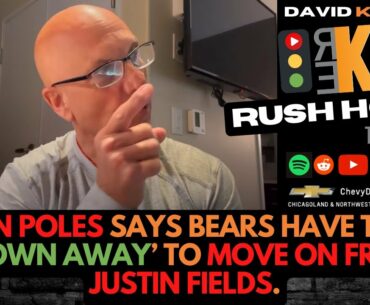 REKAP Rush Hour 🚗 - Ryan Poles says Bears have to be ‘blown away’ to move on from Justin Fields.