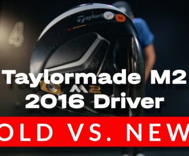 OLD vs. NEW: TaylorMade’s M2 2016 driver vs. My current driver from 2022
