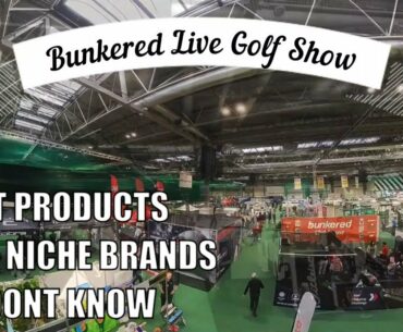 Unknown Golf Products You Need To See At The Bunkered Live Golf Show!