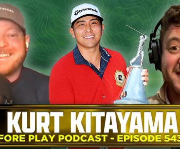 PLAYERS WEEK, FEAT. NEWEST TOUR WINNER KURT KITAYAMA - FORE PLAY EPISODE 543