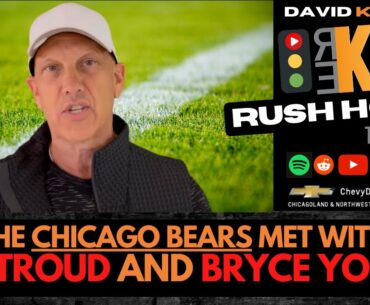REKAP Rush Hour 🚗 - The Chicago Bears met with CJ Stroud and Bryce Young