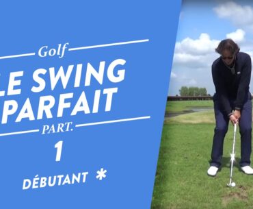 LE SWING PARFAIT ET AUTOMATIQUE - COURS DE GOLF