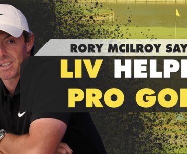 Rory McIlroy Says LIV Golf HELPED Pro Golfers | The First Cut Golf Podcast