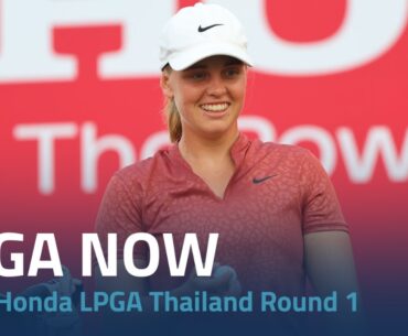 LPGA Now | | Honda LPGA Thailand Round 1