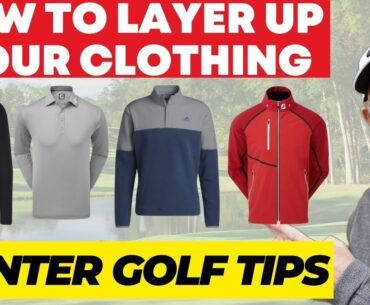 Winter Golf Tip - How to Layer Up Your Clothing