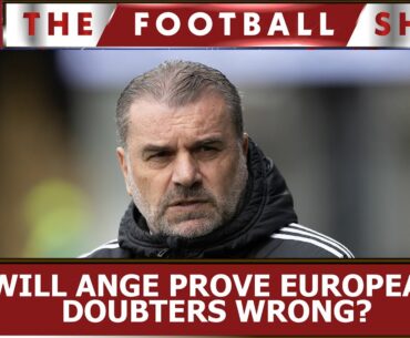 Can Postecoglou prove European doubters wrong?