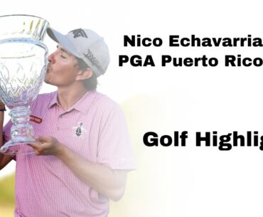 Nico Echavarria wins PGA Puerto Rico Open | Golf Highlights 2023