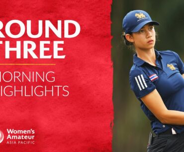 Round Three Morning Highlights | 2023 Women's Amateur Asia-Pacific Championship