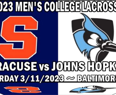 2023 Syracuse Lacrosse v Johns Hopkins (Full Game) | Men’s College Lacrosse | 3/11/2023 #CuseMLAX