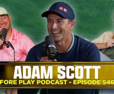 IS THE GOLF BALL ROLL BACK GOOD FOR PRO GOLF? FEAT. ADAM SCOTT - FORE PLAY EPISODE 546