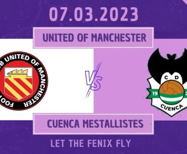 FENIX Trophy - FC United of Manchester vs CD Cuenca-Mestallistes 1925