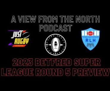 2023 Betfred Super League Round 5 Preview