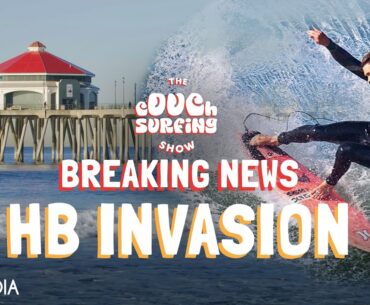 BREAKING NEWS - PRO SURFERS TAKE OVER HUNTINGTON BEACH Couch Surfing Show Episode 4
