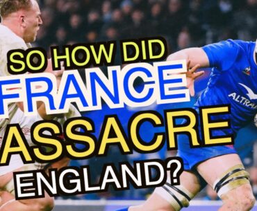 So how did France massacre England? | Six Nations 2023 Analysis