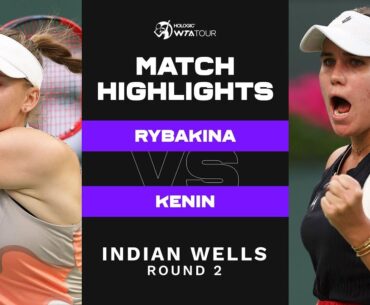 Elena Rybakina vs. Sofia Kenin | 2023 Indian Wells Round 2 | WTA Match Highlights