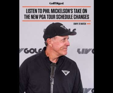 Phil Mickelson was asked today about the new PGA Tour changes.
