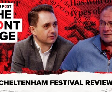 Cheltenham Festival Review | Horse Racing News | The Front Page