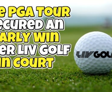 The PGA Tour Secured an Early Win Over LIV Golf in Court