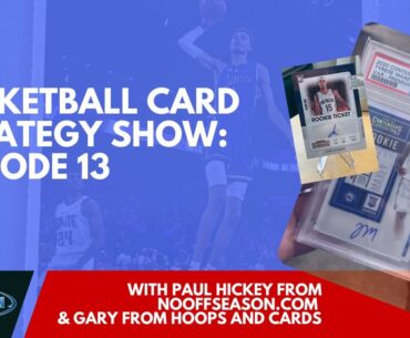 Basketball Card Strategy Show Ep. 13: The Best Rookie Card Investment Since 2020 & How To Make Money
