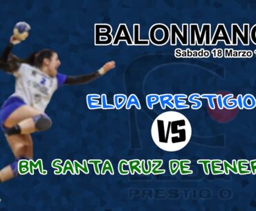 ELDA PRESTIGIO VS BM.SANTA CRUZ DE TENERIFE