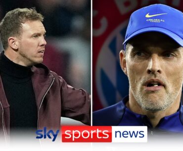 Uli Koehler explains why Bayern Munich weren't convinced by Julian Nagelsmann and want Thomas Tuchel