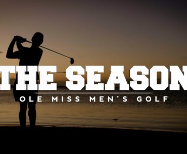 The Season: Ole Miss Men's Golf - Puerto Rico Classic (2023)