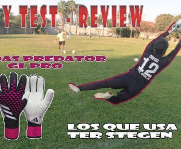 ENTRENO como PROFESIONAL con los GUANTES que USA TER STEGEN   PLAYTEST REVIEW ADIDAS PREDATOR GL PRO