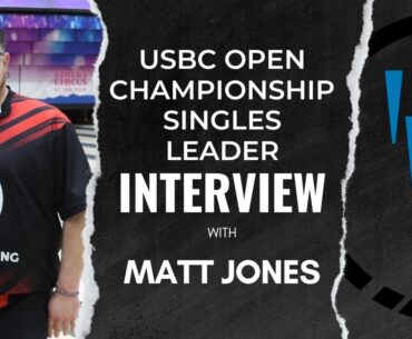 USBC Open Championships 2023 Singles Leader Matt Jones Interview!