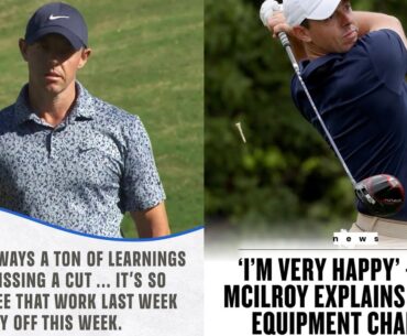 Rory Mcilroy talks about his game and equipment change