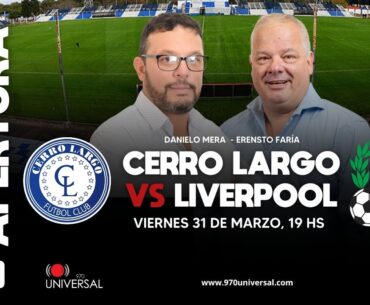 CERRO LARGO VS LIVERPOOL - 970 UNIVERSAL
