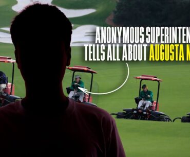 Augusta Anonymous: Superintendent secrets at The Masters