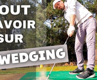 TOUT SAVOIR sur le WEDGING au golf - l'art du dosage