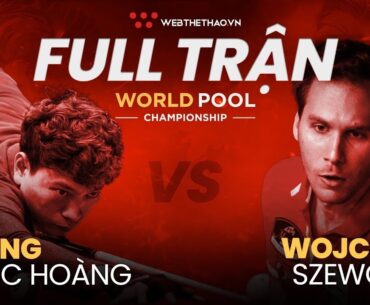 Trận đấu Dương Quốc Hoàng vs Wojciech Szewczyk | Giải Billiards World Pool Championship 2023