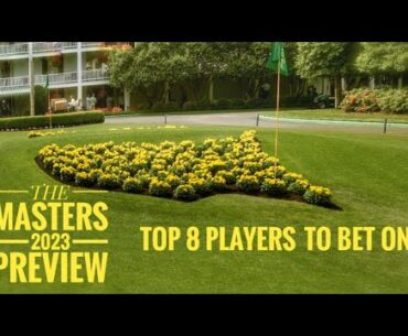 THE MASTERS 2023 TOP 8 PICKS