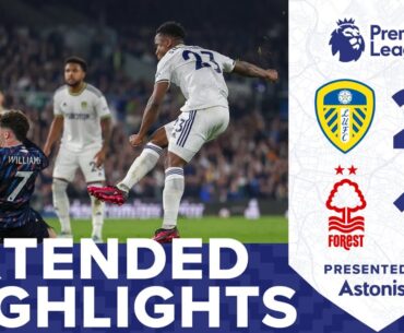 EXTENDED HIGHLIGHTS | LEEDS UNITED 2-1 NOTTINGHAM FOREST | PREMIER LEAGUE